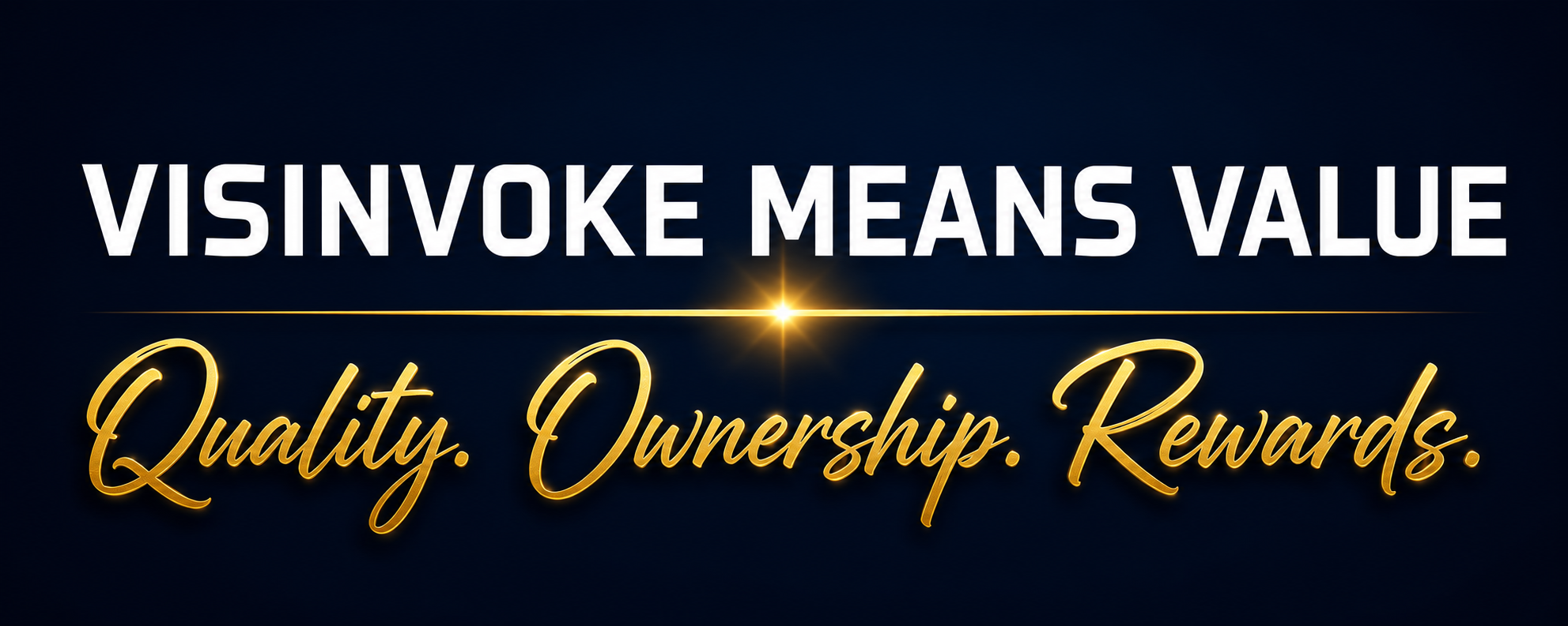 VISINVOKE means value. Quality. Ownership. Rewards.